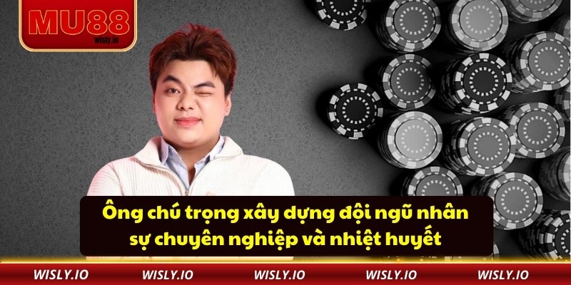 CEO DUY BEST Ông chú trọng xây dựng đội ngũ nhân sự chuyên nghiệp và nhiệt huyết